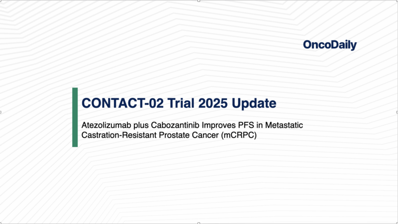 CONTACT-02 Trial 2025 Update: Atezolizumab Plus Cabozantinib in Metastatic Castration-Resistant Prostate Cancer (mCRPC)