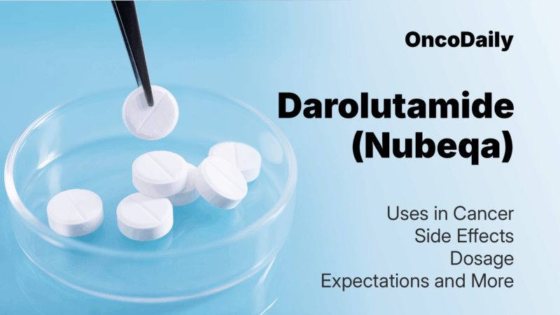 Darolutamide (Nubeqa) 2025 Updates: Uses in Cancer, Side Effects, Dosage, Expectations, and More