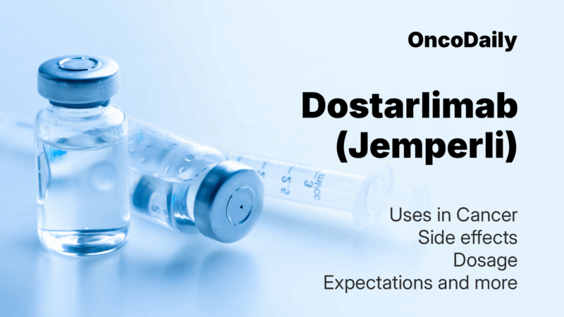 Dostarlimab (Jemperli) 2025 Updates: Uses in Cancer, Side Effects, Dosage, Expectations, and More