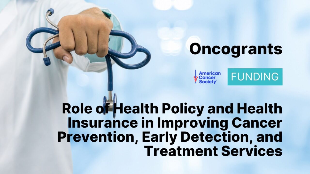 RFA: The Role of Health Policy and Health Insurance in Improving Cancer Prevention, Early Detection, and Treatment Services