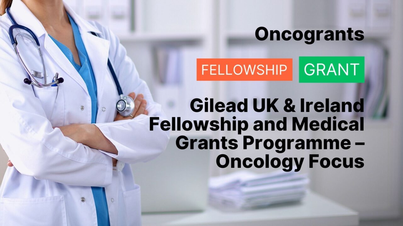 Gilead UK & Ireland Fellowship and Medical Grants Programme – Oncology Focus
