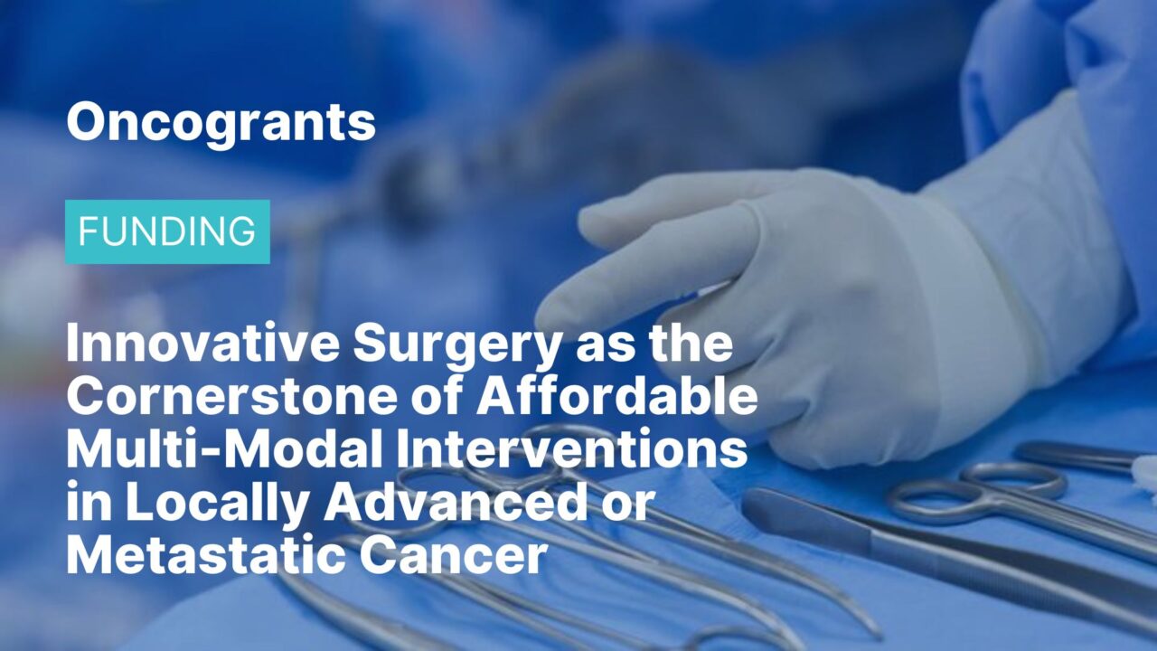 Innovative Surgery as the Cornerstone of Affordable Multi-Modal Interventions in Locally Advanced or Metastatic Cancer