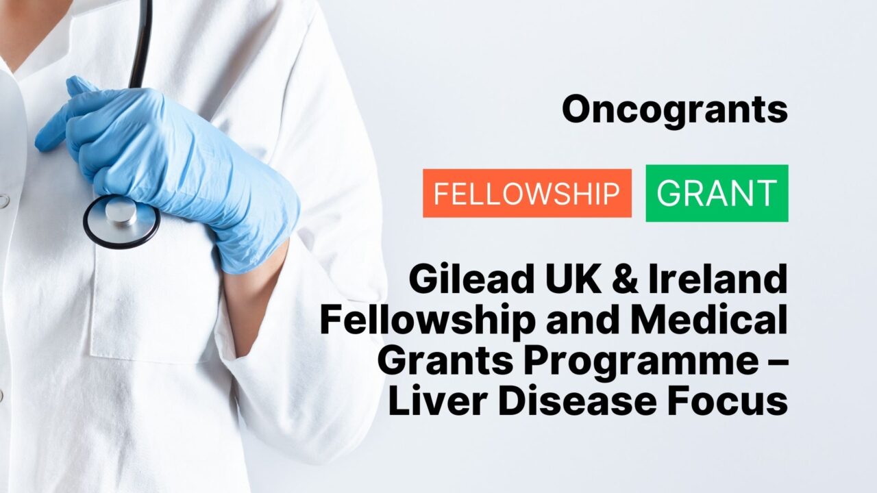 Gilead UK & Ireland Fellowship and Medical Grants Programme – Liver Disease Focus