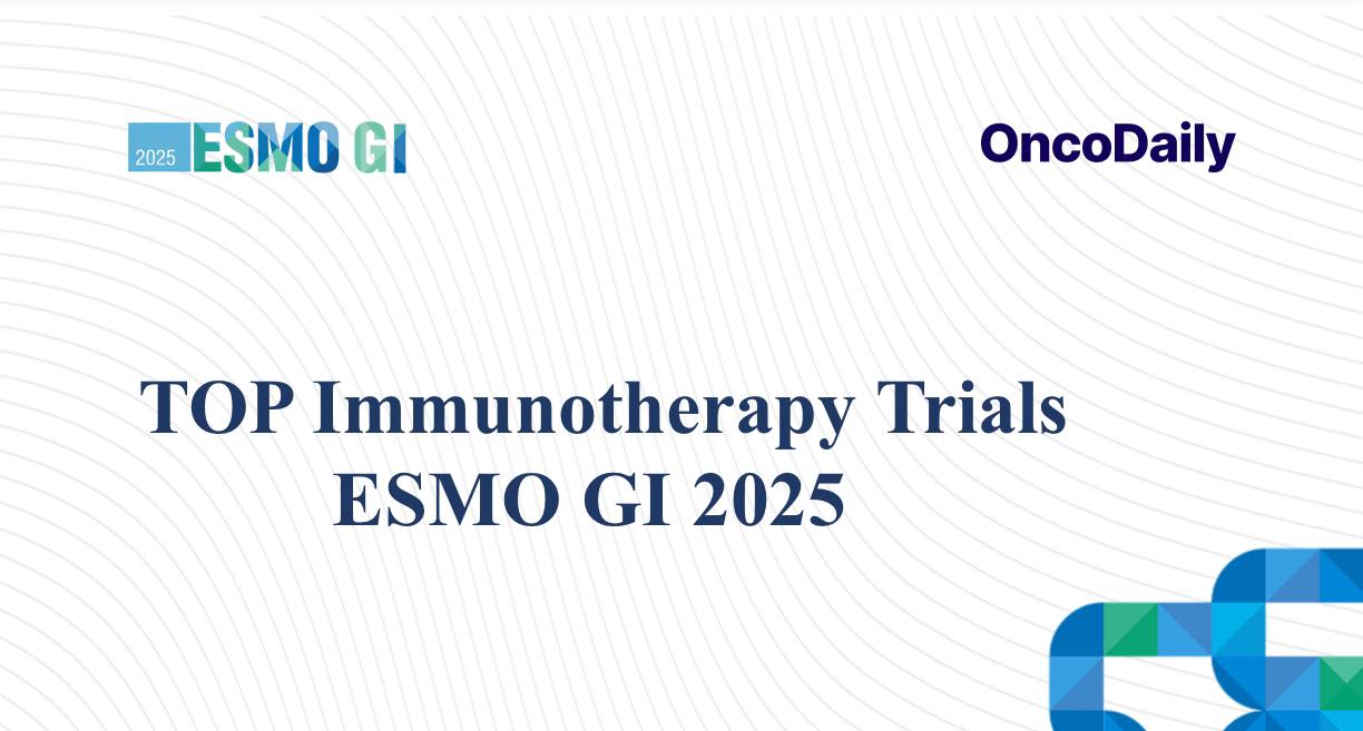 TOP Immunotherapy trials from ESMO GI 2025