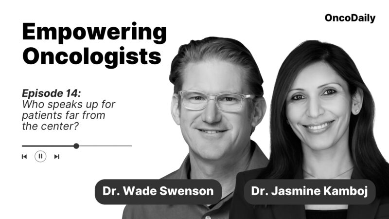Empowering Oncologists: Who speaks up for patients far from the center?
