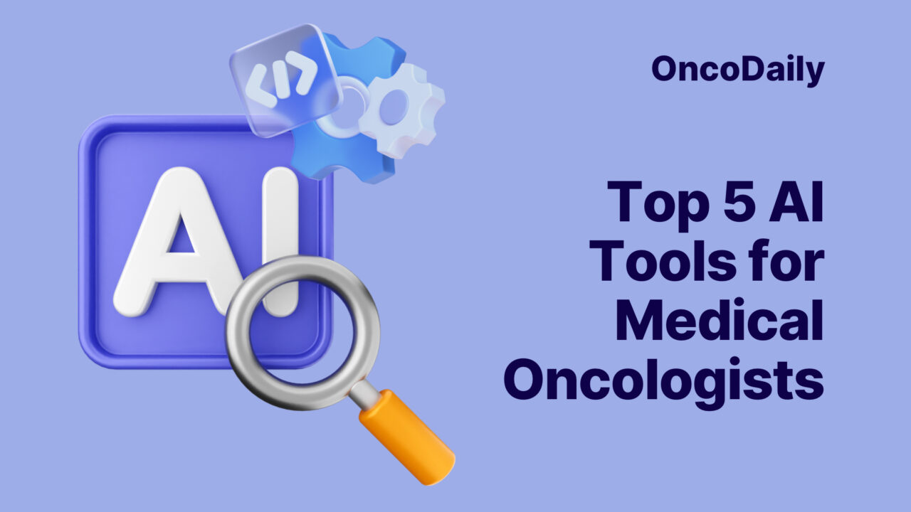 Top 5 AI Tools for Medical Oncologists