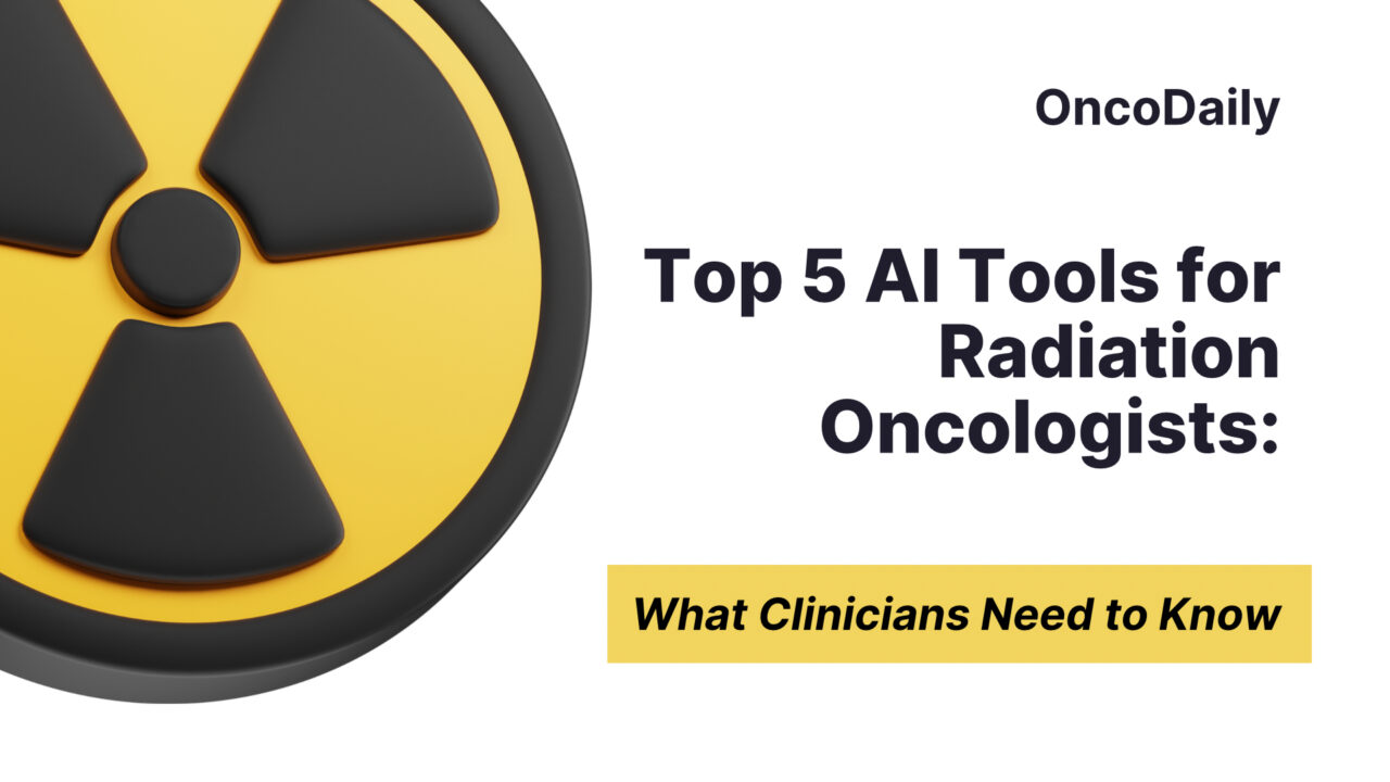 Top 5 AI Tools for Radiation Oncologists: What Clinicians Need to Know