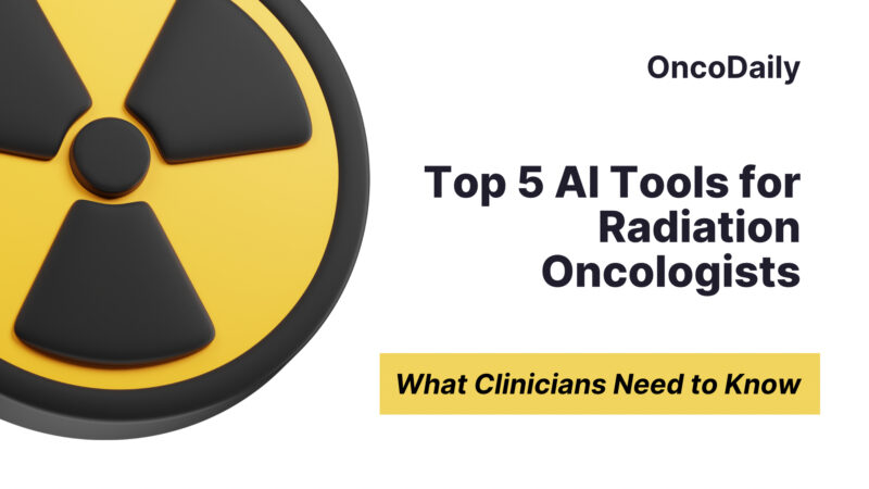 Top 5 AI Tools for Radiation Oncologists: What Clinicians Need to Know