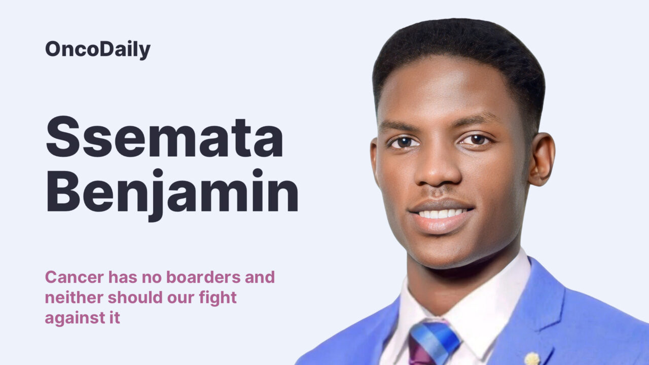 Ssemata Benjamin: Cancer Has No Boarders and Neither Should Our Fight Against It