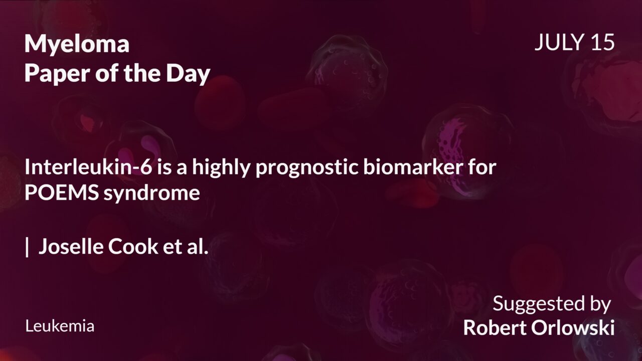Myeloma Paper of the Day, July 15th, Suggested by Robert Orlowski