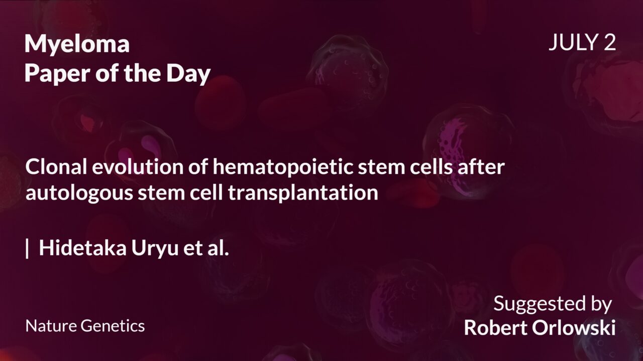Myeloma Paper of the Day, July 2nd, Suggested by Robert Orlowski