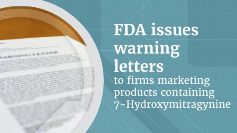 FDA Warns Companies Illegally Marketing Products Containing 7-OH