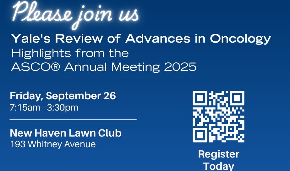 Join Yale Advancements in Oncology: Implementing the Best Science from ASCO2025 and Beyond – Yale Cancer Center