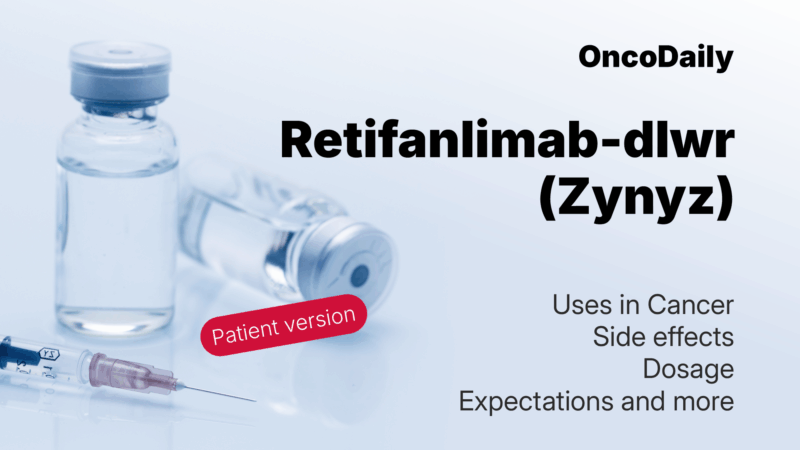 Zynyz (Retifanlimab-dlwr): What Patients Should Know in 2025?