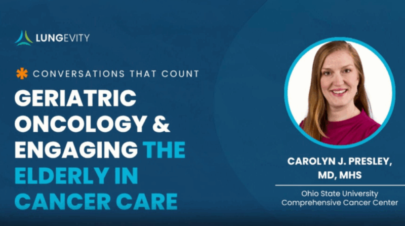 Geriatric Oncology in the Conversations That Count Series – LUNGevity Foundation