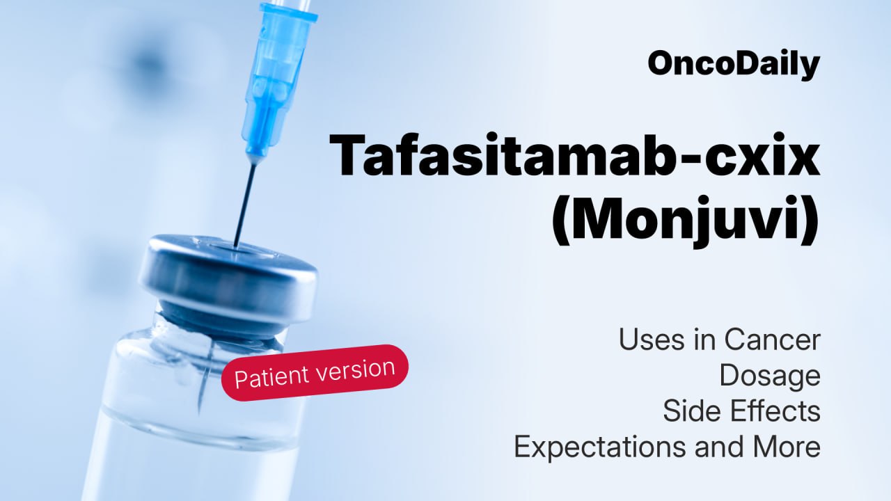 Tafasitamab-cxix (Monjuvi): What Patients Need to Know About-2025 Updates