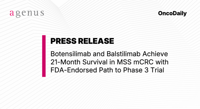 Botensilimab and Balstilimab Achieves 21-Month Survival in mCRC and FDA Endorsement for Global Phase 3 Trial