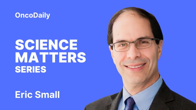 Eric Small: Pleased to Launch ‘Science Matters’ – a Series at the Heart of Cancer Care