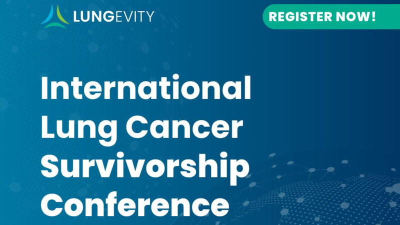 Registration is Open for International Lung Cancer Survivorship Conference – LUNGevity Foundation