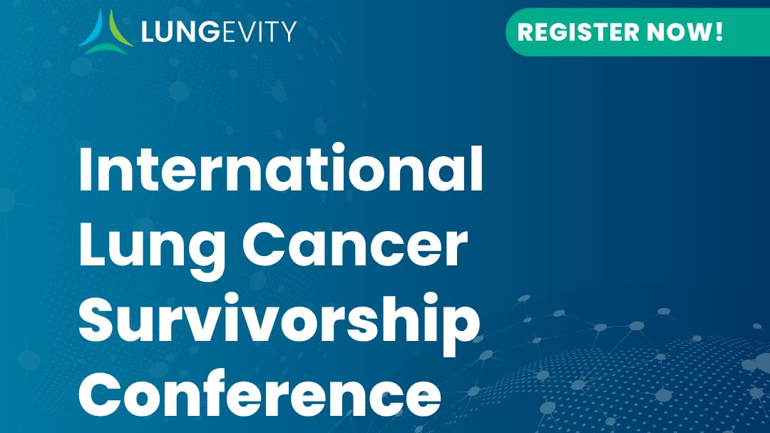 Registration is Open for International Lung Cancer Survivorship Conference – LUNGevity Foundation