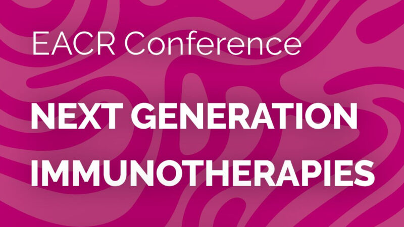 EACR – Registration and Abstract Submission are Open for Next Generation Immunotherapies!