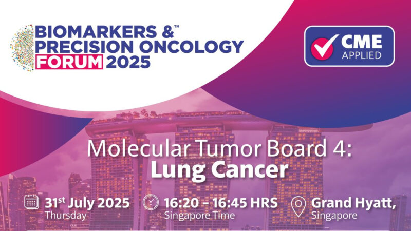 Biomarkers and Precision Oncology Forum – Uncover Breakthroughs at the Frontlines of Lung Cancer Care