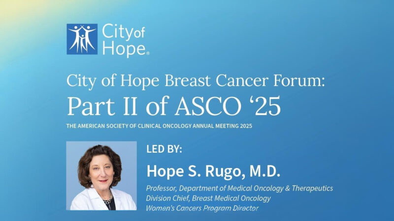 Join City of Hope on July 28 for Part II of the ASCO25 Research Highlights