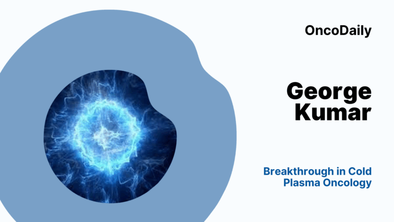 George Kumar Shares Breakthrough in Cold Plasma Oncology
