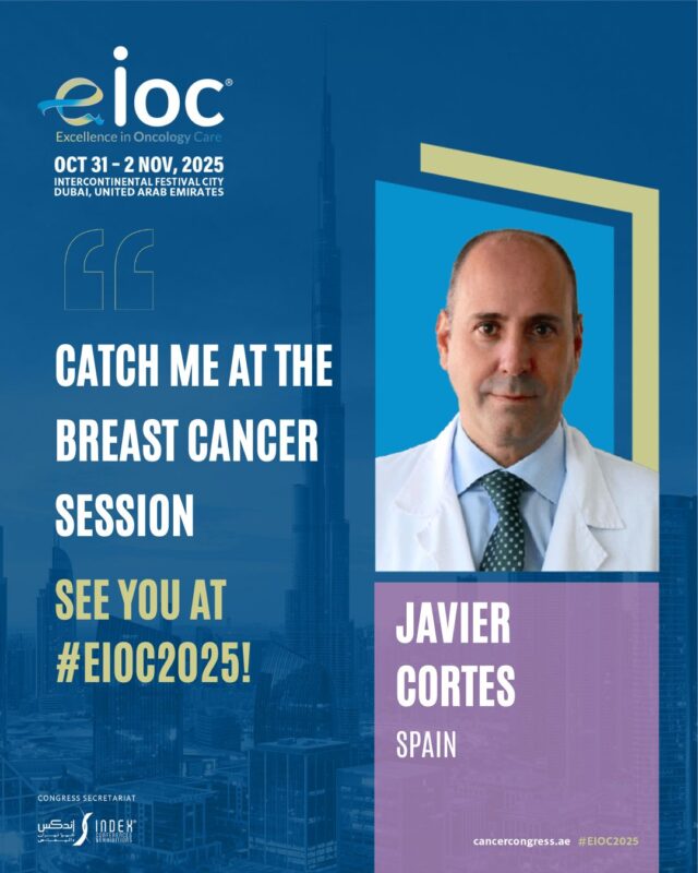 Honored to Welcome Back Dr. Javier Cortes to EIOC 2025 - Excellence in Oncology Care