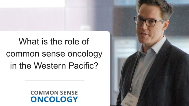 A New Viewpoint on the Role of Common Sense Oncology in the Western Pacific – CSO