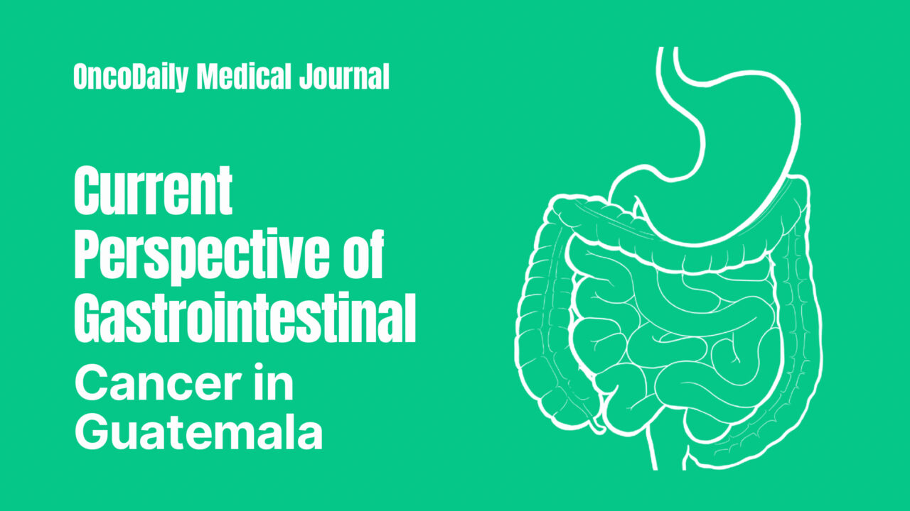Janna Sisakyan: New Publication in OncoDaily Medical Journal Explores GI Cancer Burden and Risk Factors in Guatemala