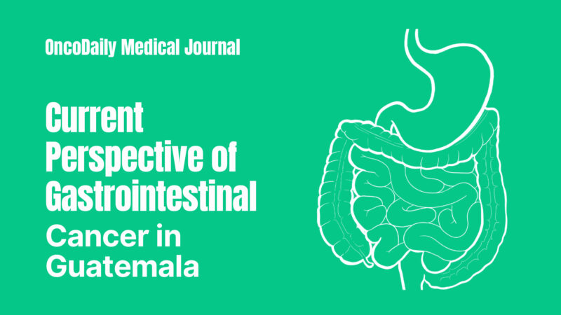 New Publication in OncoDaily Medical Journal Explores GI Cancer Burden and Risk Factors in Guatemala