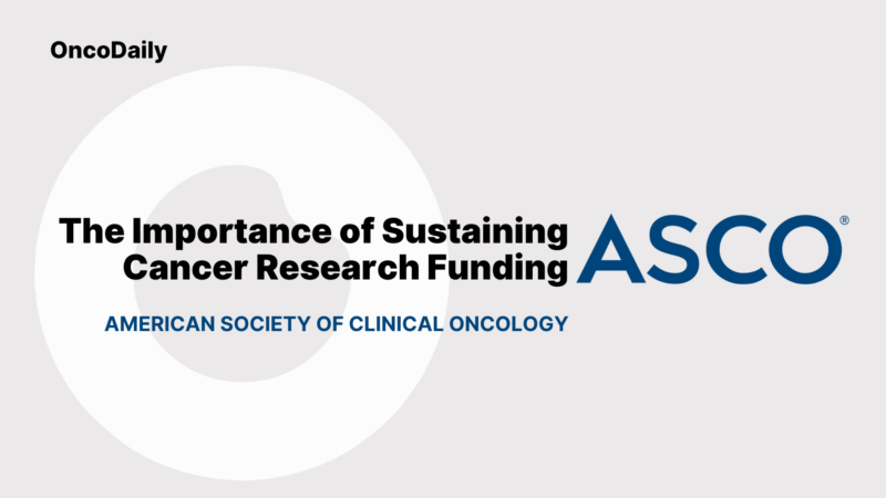 The Importance of Sustaining Cancer Research Funding – ASCO