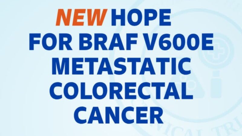 New Hope for Patients with BRAF V600E–Mutant Metastatic Colorectal Cancer – Fight Colorectal Cancer