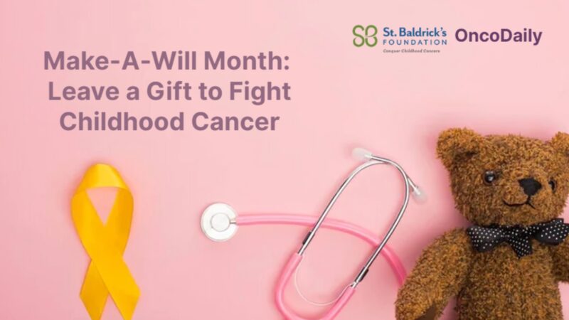 Make-A-Will Month: Leave a Gift to Fight Childhood Cancer – St. Baldrick’s Foundation