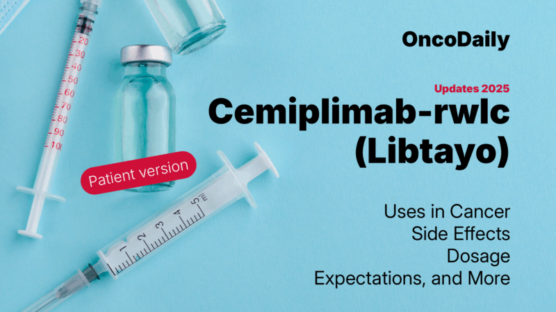 Cemiplimab (Libtayo): A Patient Guide for 2025 to Treatment, Side Effects, Dosage, and Research