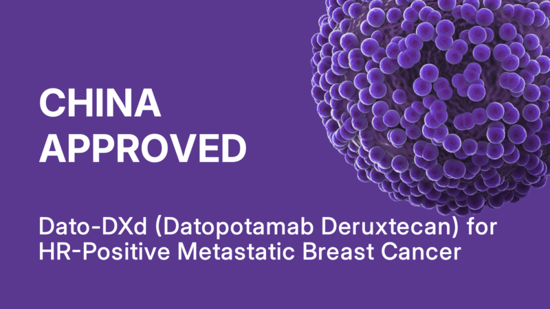 China Approved DATROWAY (Datopotamab Deruxtecan) for HR-Positive, HER2-Negative Metastatic Breast Cancer