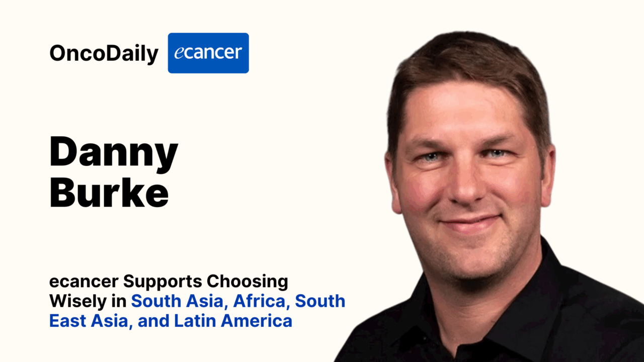 Danny Burke: ecancer Supports Choosing Wisely in Oncology with Free e-Learning Modules