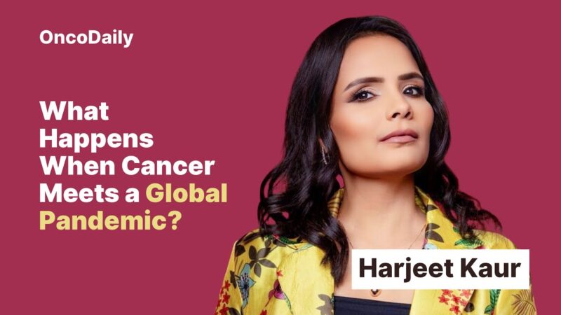 What Happens When Cancer Meets a Global Pandemic? | Patient stories