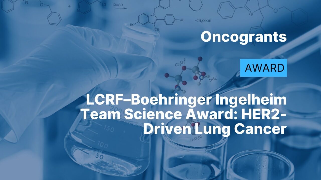 LCRF–Boehringer Ingelheim Team Science Award: HER2-Driven Lung Cancer