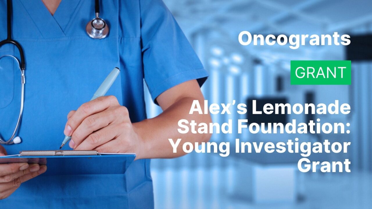 Alex’s Lemonade Stand Foundation: Young Investigator Grant