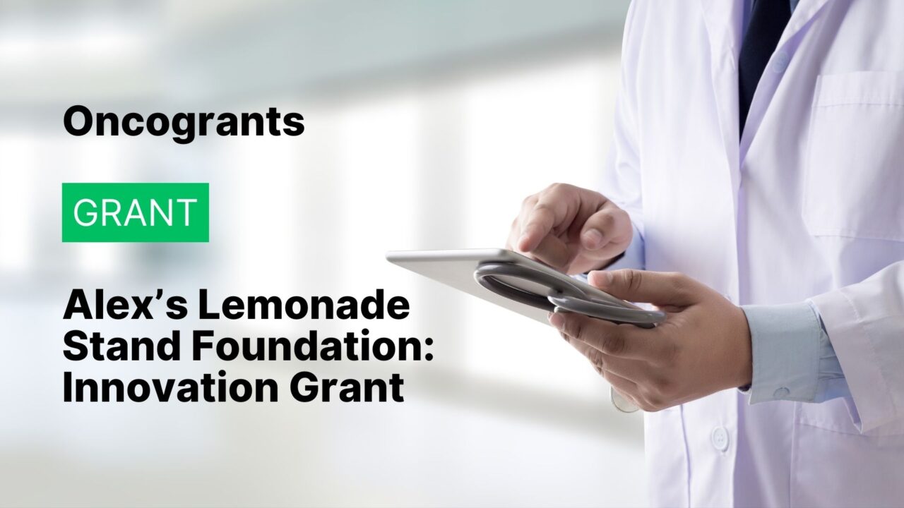 Alex’s Lemonade Stand Foundation: Innovation Grant
