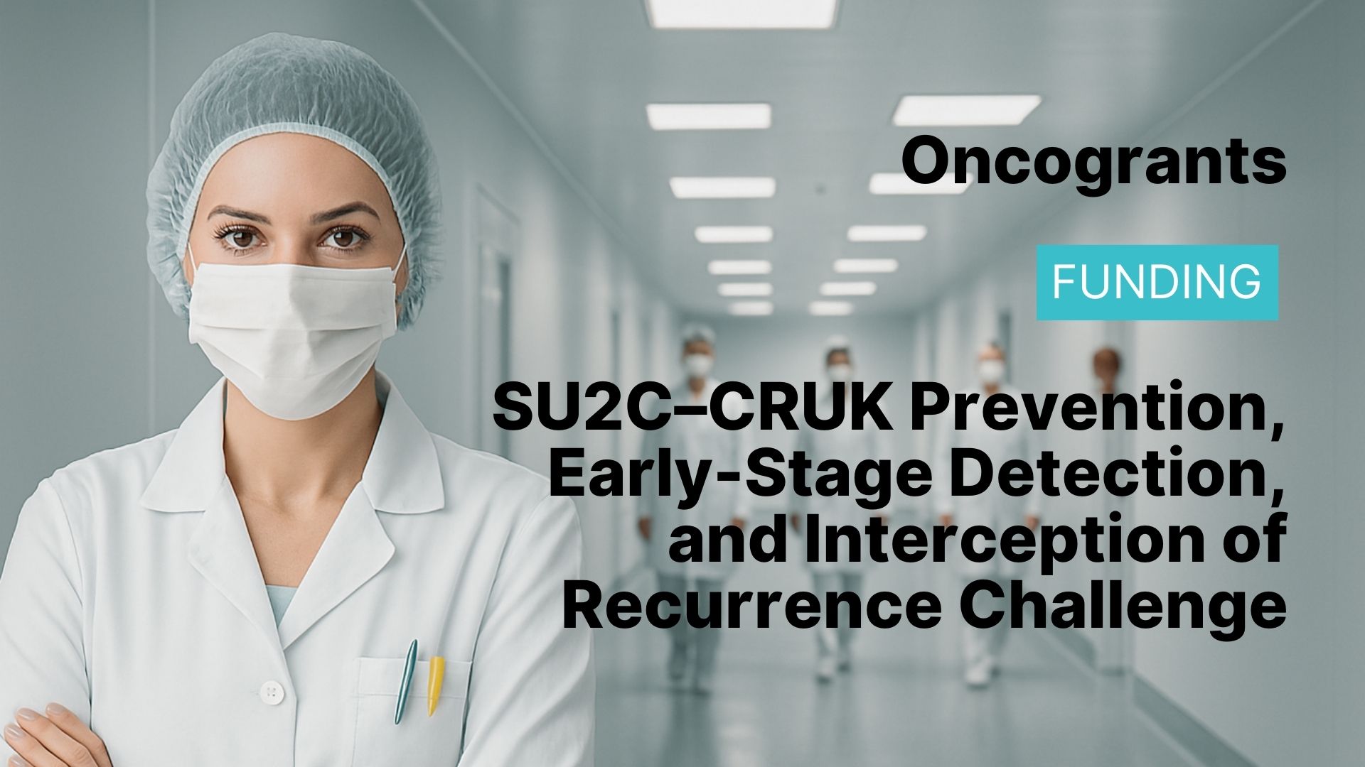 SU2C–CRUK Prevention, Early-Stage Detection, and Interception of Recurrence Challenge