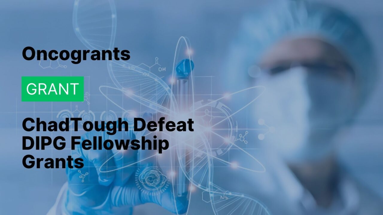 ChadTough Defeat DIPG Fellowship Grants (Pre-Doctoral & Post-Doctoral)