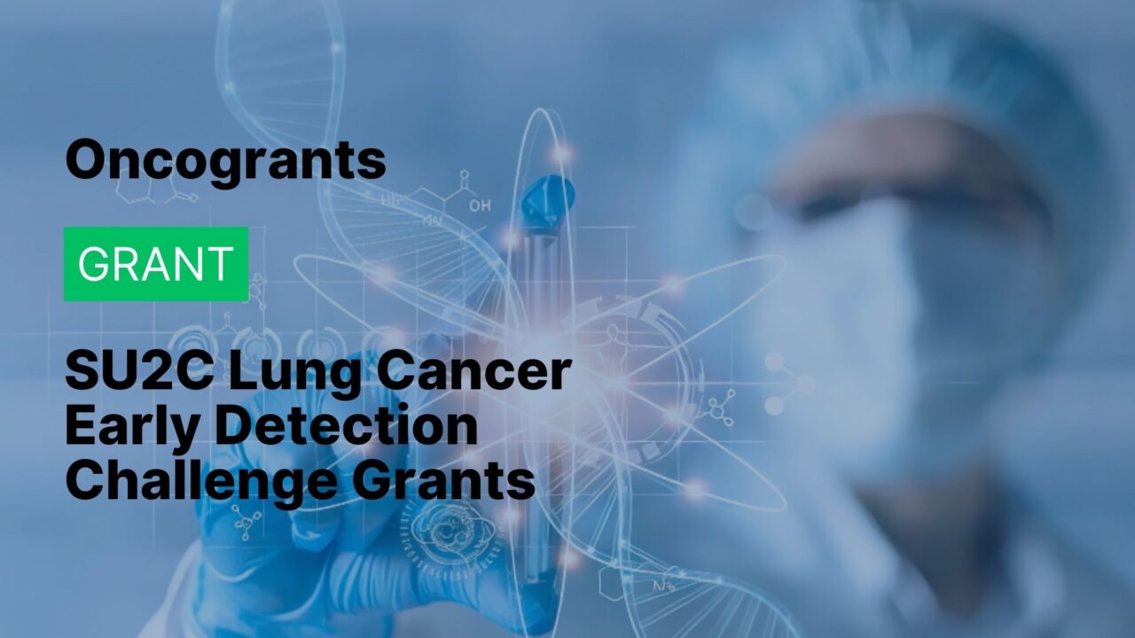 SU2C Lung Cancer Early Detection Challenge Grants
