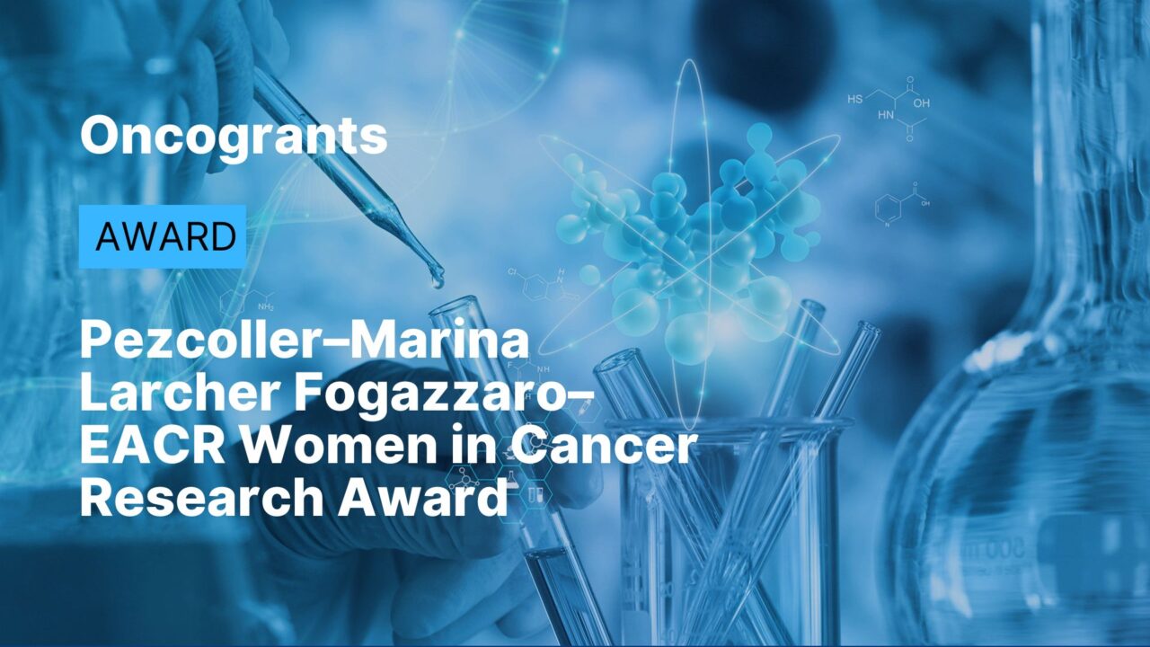 Pezcoller–Marina Larcher Fogazzaro–EACR Women in Cancer Research Award