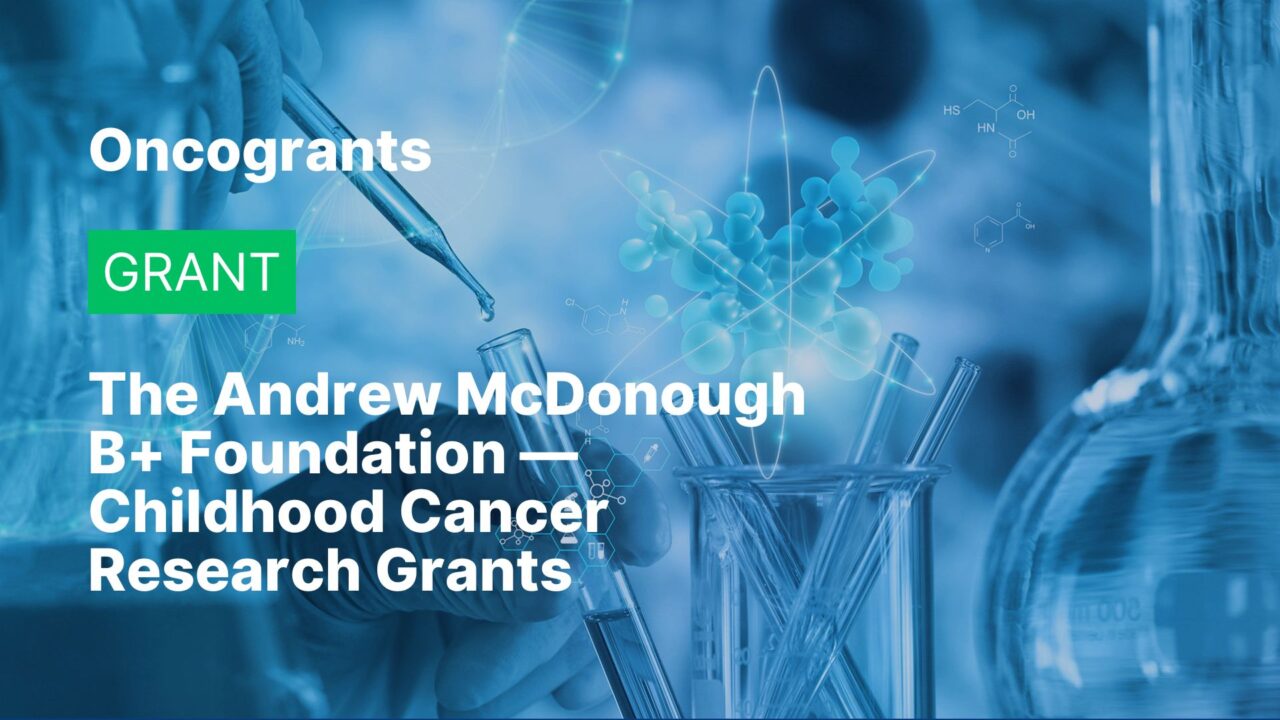 The Andrew McDonough B+ Foundation — Childhood Cancer Research Grants