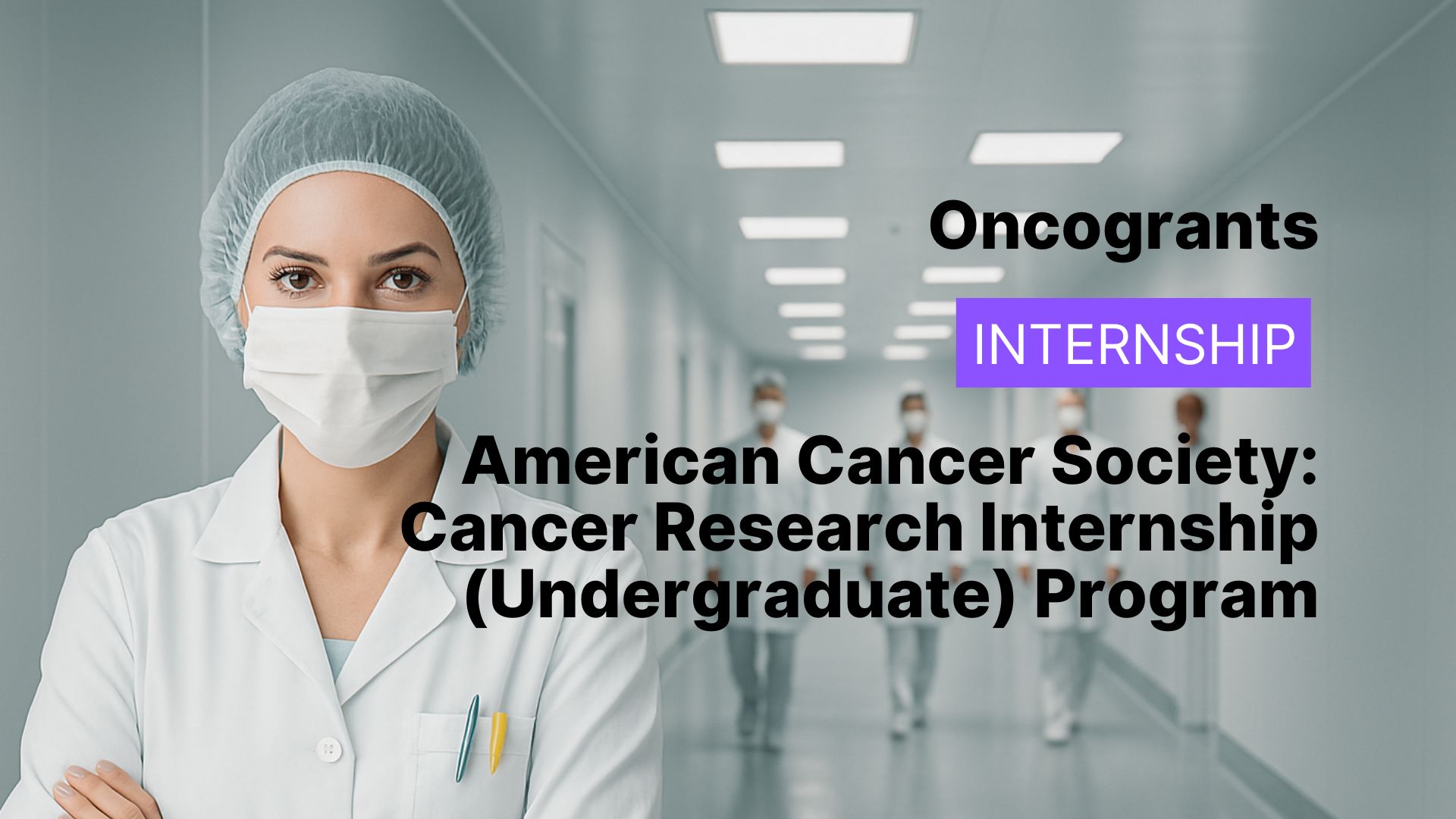 American Cancer Society — Cancer Research Internship (Undergraduate) Program