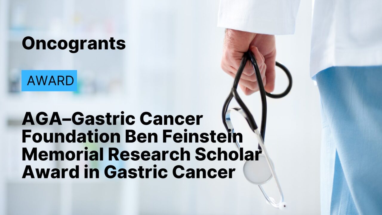 AGA–Gastric Cancer Foundation Ben Feinstein Memorial Research Scholar Award in Gastric Cancer