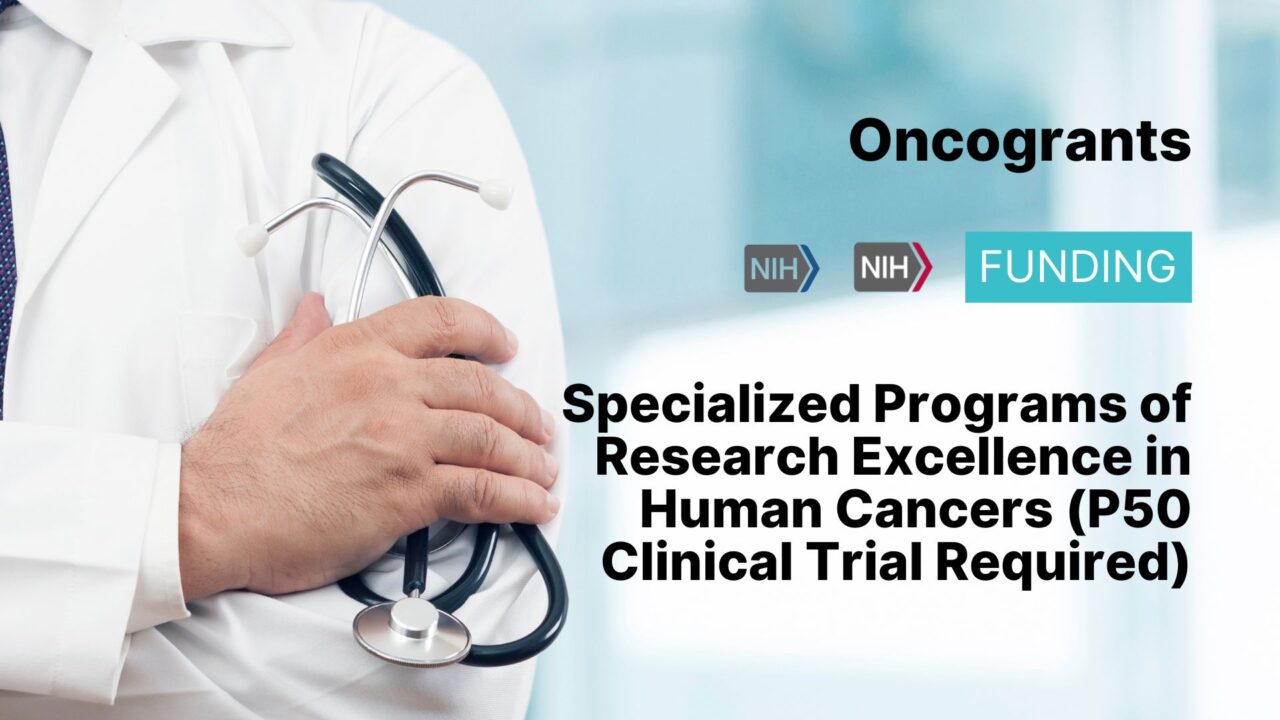 Specialized Programs of Research Excellence (SPOREs) in Human Cancers (P50 Clinical Trial Required)